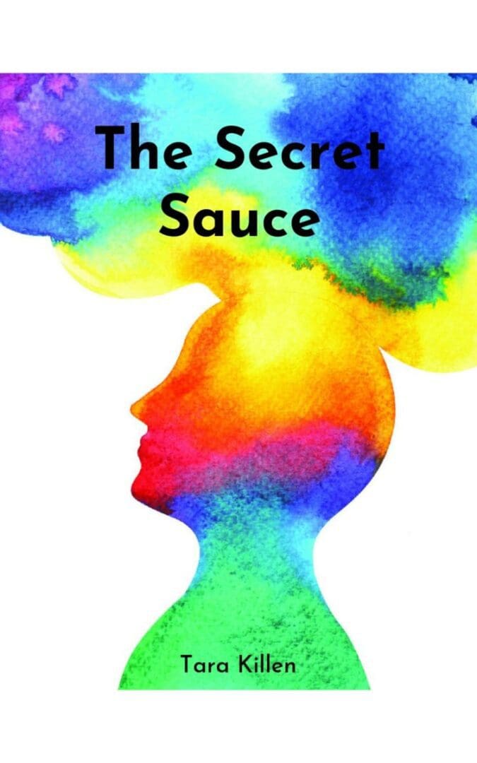 A colorful picture of a person 's head with the words " the secret sauce ".